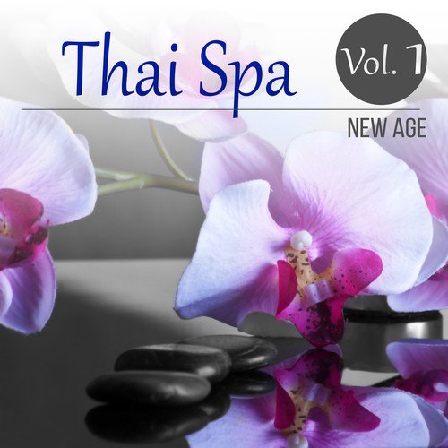 Thai Spa New Age Vol. 1 -  Asian Music, Flute Music, Nature Sounds, Thai Massage, Serenity Music, Petals, Reflections, Relax
