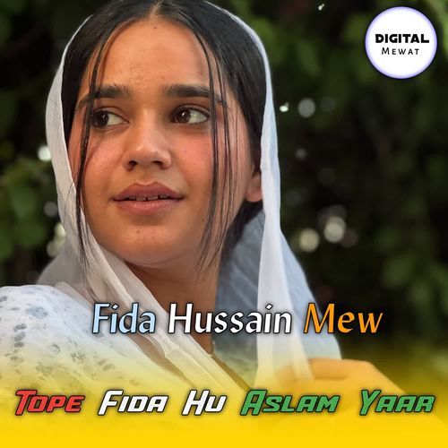 Tope Fida Hu Aslam Yaar