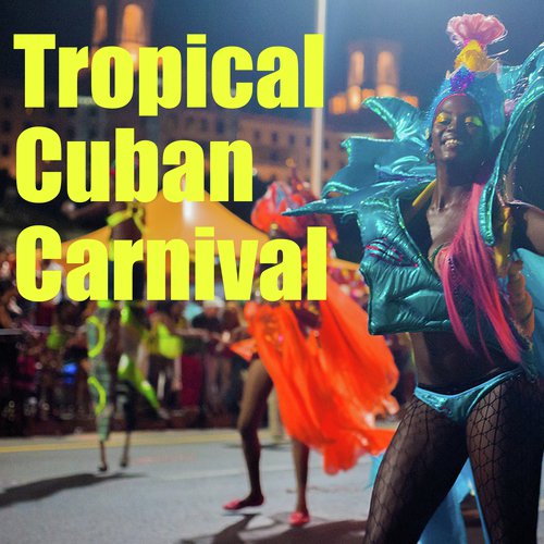 Tropical Cuban Carnival, Vol.2