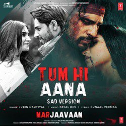 Tum Hi Aana (Sad Version) [From &quot;Marjaavaan&quot;]-Hjg7cEBzZkE