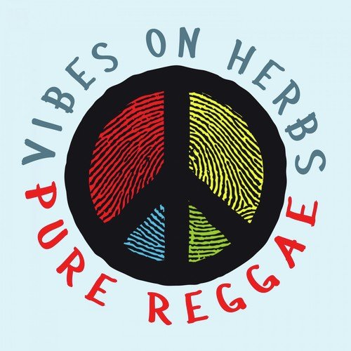 Vibes on Herbs: Pure Reggae