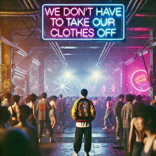 We Don't Have To Take Our Clothes Off