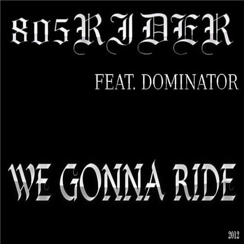 We Gonna Ride (feat. Dominator)