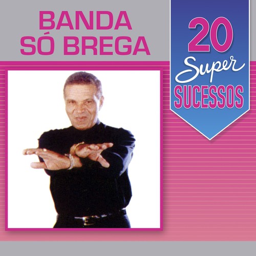 20 Super Sucessos: Banda Só Brega_poster_image