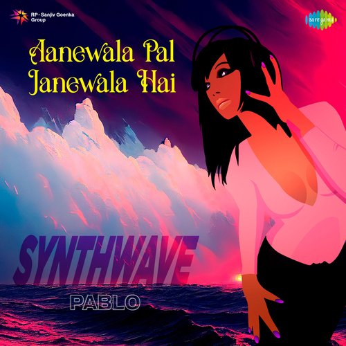 Aanewala Pal Janewala Hai - Synthwave
