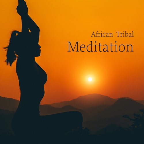 African Tribal Meditation: Shamanic Sounds For Meditation, Spiritual Rituals, Prayer