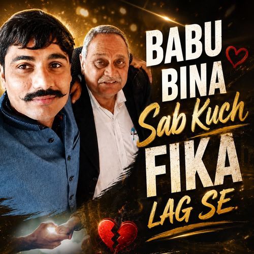 Babu Bina Sab Kuch Fika Lag Se