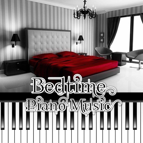 Bedtime Piano Music - Bedtime Songs, Instrumental Piano, Calm Music for Babies & Adults to Relax, Piano Lullabies for Deep Sleep