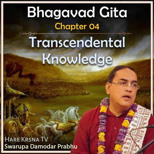 Bhagavad Gita Chapter 04 (Transcendental Knowledge)