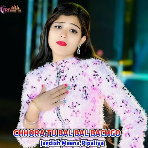 CHHORA TU BAL BAL BACHGO