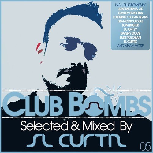 Club Bombs 05 (Selected & Mixed By Sl Curtiz)