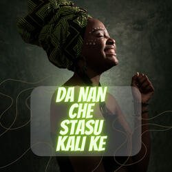 Da Nan che stasu kali ke-Nlo0Wh14e0A