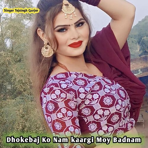 Dhokebaj Ko Nam Kaargi Moy Badnam