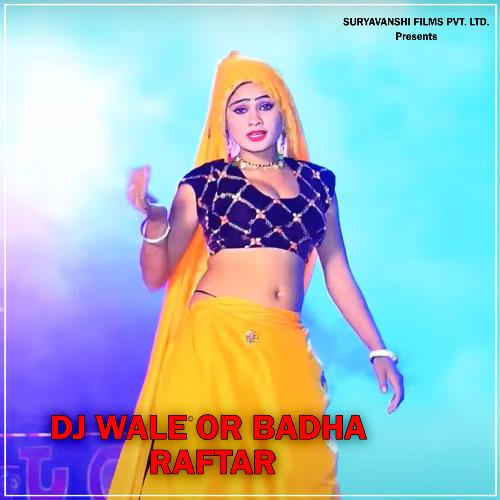 Dj Wale Or Badha Raftar (DJ Remix)