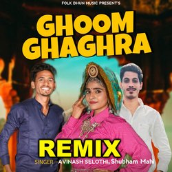 Ghoom Ghagra Remix (feat. Mannu Pahari,Avinash Selothi)-RA8pCBphUQA