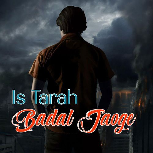 Iss tarah badal jaoge