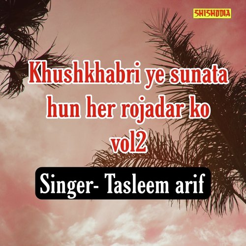 Khushkhabri ye sunata hun her rojadar ko vol 02