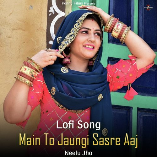 Main To Jaungi Sasre Aaj - Lofi Song