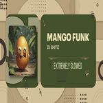 Mango Funk - Extremely Slowed