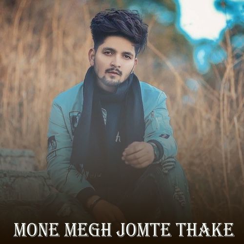 Mone Megh Jomte Thake