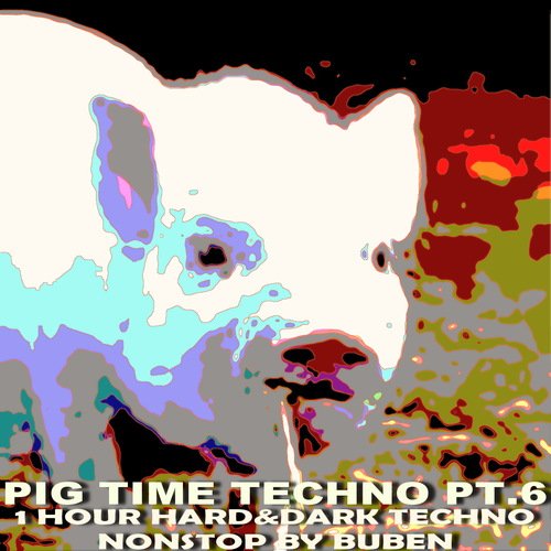 Pig Time Techno Pt.6 / 1 Hour Hard&Dark Techno Nonstop by Buben