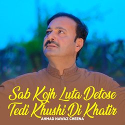 Sab Kojh Luta Detose Tedi Khushi Di Khatir