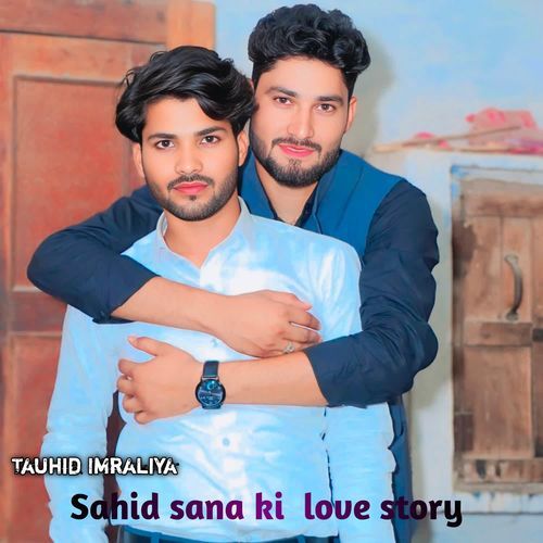 Sahid sana ki  love story
