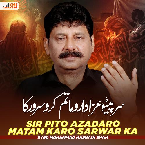 Sir Pito Azadaro Matam Karo Sarwar Ka