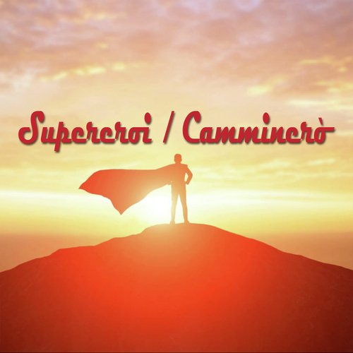 Supereroi / Camminerò (Remix)