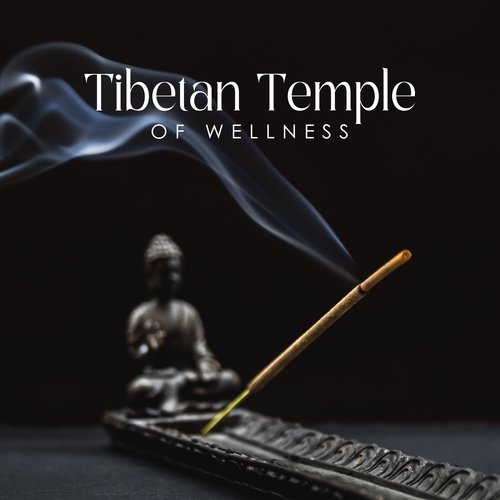 Tibetan Temple of Wellness: Buddhist Spa Music, Asian Massage, Zen Relaxation