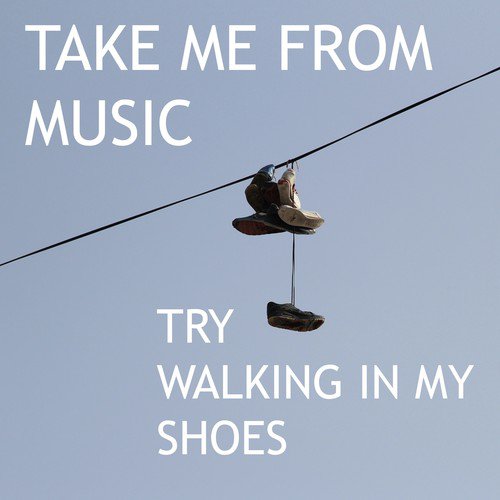 Try Walking in My Shoes