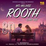 Wo Mujhse Rooth Gaya Hai 8D