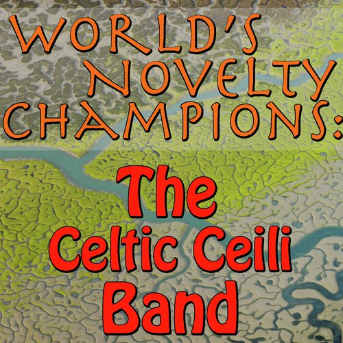 World's Novelty Champions: The Celtic Ceili Band