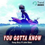 You Gotta Know   Young Boxy Ft John Rahul