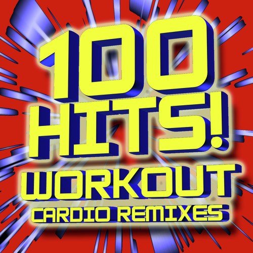 100 Hits! Workout Cardio Remixes