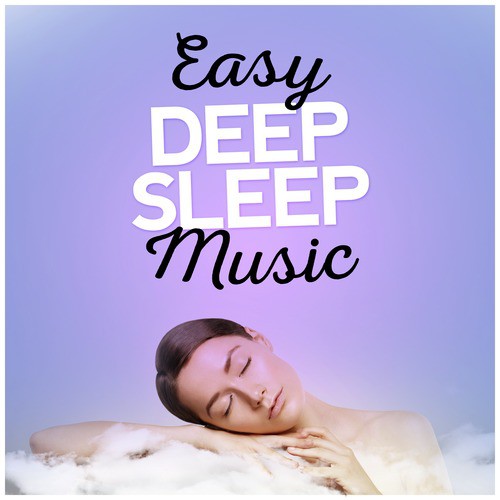 Easy Deep Sleep Music