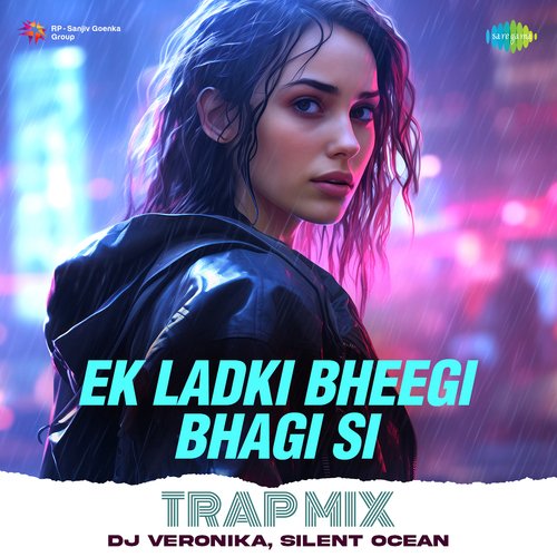 Ek Ladki Bheegi Bhagi Si - Trap Mix