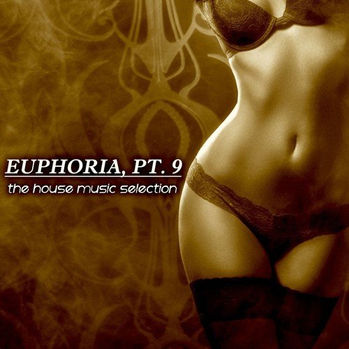 Euphoria, Pt. 9 - The House Music Selection