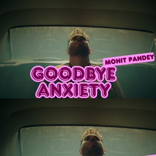 Goodbye Anxiety