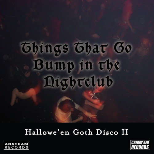 Hallowe'en Goth Disco 2: Things That Go Bump in the Nightclub