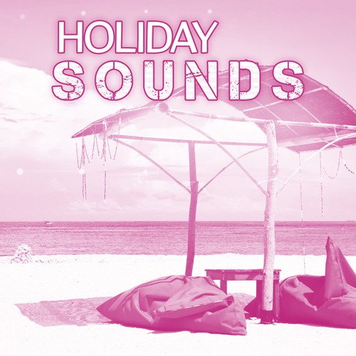 Holiday Sounds – Chillout Music, Cocktail Bar, Ibiza Lounge, Deep Relief, Best Songs for Relaxation