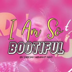 I Am So Bootiful-Q18IU0BeBmU