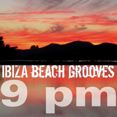 Ibiza Beach Grooves 9 pm_poster_image