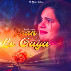 Jaan Le Gaya (Female Version)-Hj1dXk11BAY