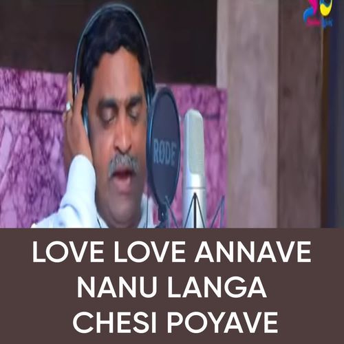Love Love Annave Nanu Langa Chesi Poyave