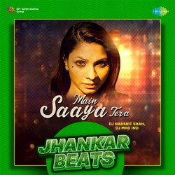 Main Saaya Tera - Jhankar Beats-EzEYbgJ6eF4