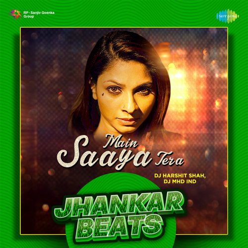 Main Saaya Tera - Jhankar Beats