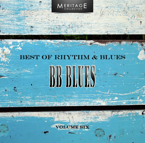 Meritage Best of Rhythm & Blues: B.B. Blues, Vol. 6