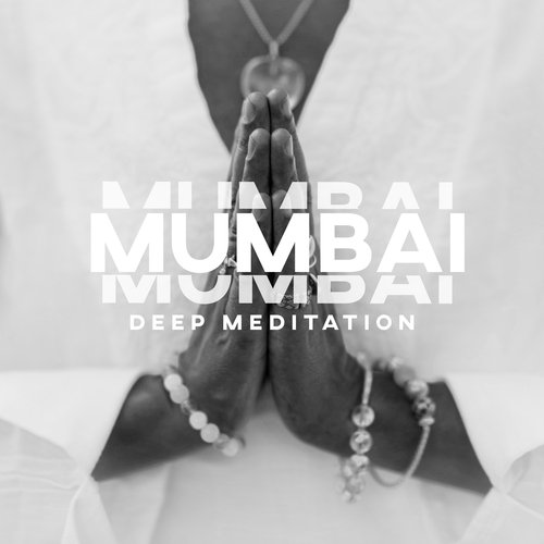 Mumbai Deep Meditation: Indian Music for Dhyana Practice and Hindu Contemplation