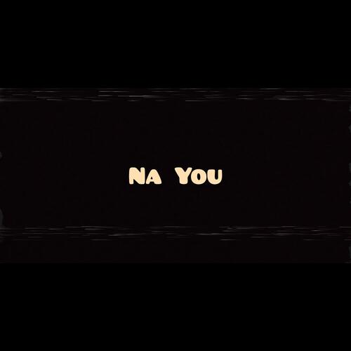 Na You (feat. Marvel Boy, L.K.O & Emzy)